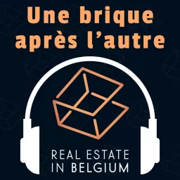 Une brique après l'autre : Investir dans l'immobilier en Belgique Podcast artwork