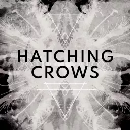 Hatching Crows Podcast artwork