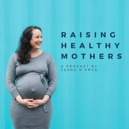 Raising Healthy Mothers Podcast artwork
