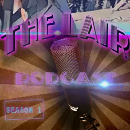 The Lair Podcast Season 1 artwork