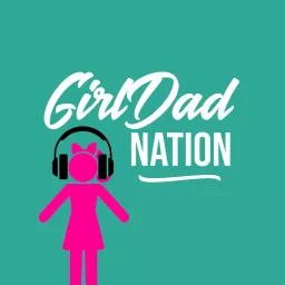 Girl Dad Nation Podcast artwork