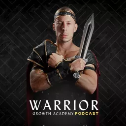 The Warrior Growth Academy Podcast artwork