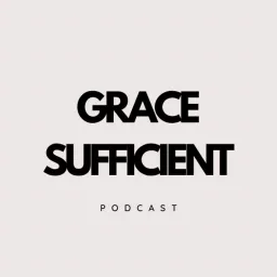 Grace Sufficient Podcast artwork
