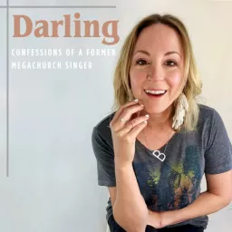 Darling: Confessions of a Former Megachurch Singer Podcast artwork