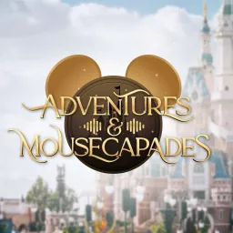 Adventures and Mousecapades: A Disney Podcast artwork