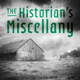 The Historian's Miscellany Podcast artwork