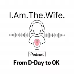 I Am The Wife: From D-day to OK