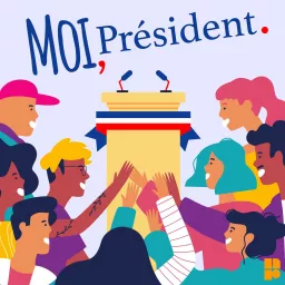 Moi, Président Podcast artwork