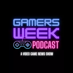 Gamers Week Podcast artwork