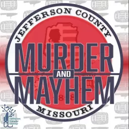 Murder & Mayhem in Jefferson County, Missouri Podcast artwork