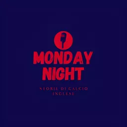 Monday Night -Storie di calcio inglese- Podcast artwork