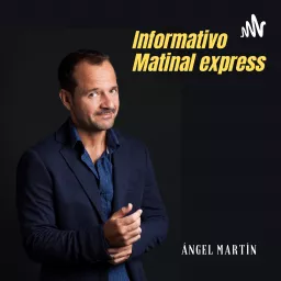 Informativo matinal Ángel Martín