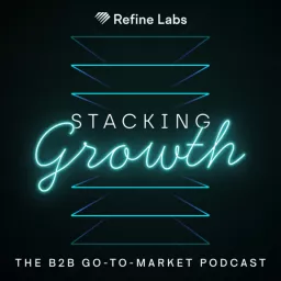 Stacking Growth | The B2B Go-to-Market Podcast