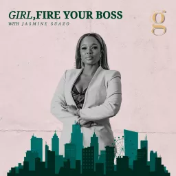 Girl, Fire Your Boss Podcast artwork