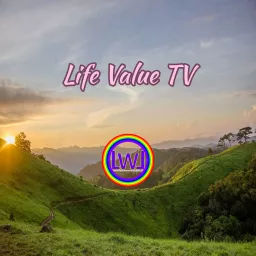 Life Value TV Podcast artwork