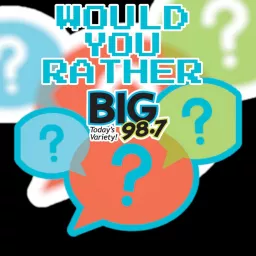 BIG 98.7 - Would You Rather Wednesday Podcast artwork