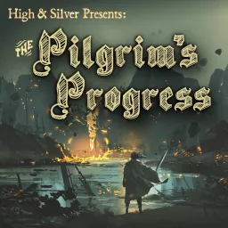 High and Silver Presents: The Pilgrim’s Progress Podcast artwork