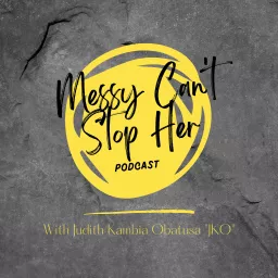 Messy Can't Stop Her Podcast artwork