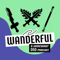 Wanderful: A Somewhat DnD Podcast