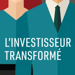L’investisseur transformé Podcast artwork