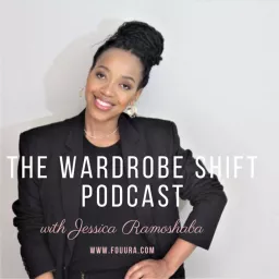THE WARDROBE SHIFT with Jessica Ramoshaba Podcast artwork