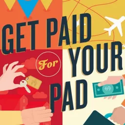 Get Paid For Your Pad | Airbnb Hosting | Vacation Rentals | Apartment Sharing Podcast artwork