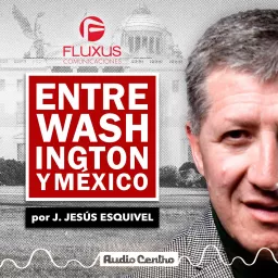 Entre Washington y México Podcast artwork