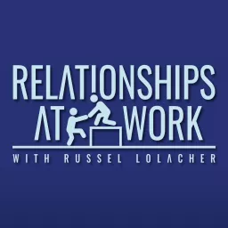 Relationships at Work - Leadership Mindset Guide for Creating a Company Culture We Love Podcast artwork