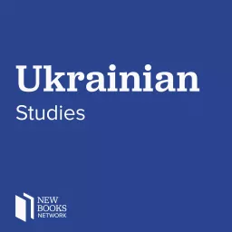 New Books in Ukrainian Studies Podcast artwork