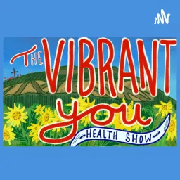 Vibrant You Health Show