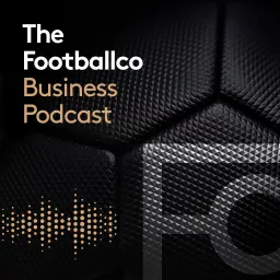 The Footballco Business Podcast