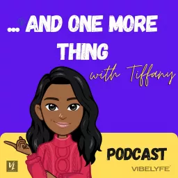 And One More Thing with Tiffany Podcast artwork