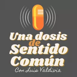 Una Dosis De Sentido Común Podcast artwork