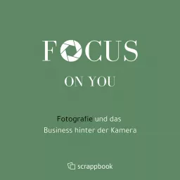 Focus on you - Fotografie und das Business hinter der Kamera Podcast artwork