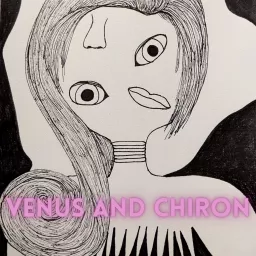 Venus and Chiron Podcast artwork