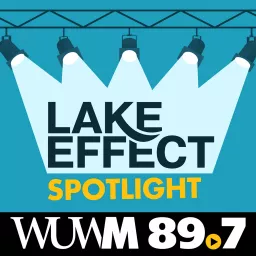 Lake Effect Spotlight Podcast artwork