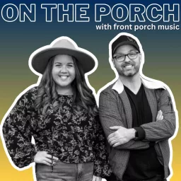 On The Porch With Front Porch Music Podcast artwork