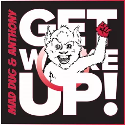 Get Woke Up! with Mad Dug & Anthony Podcast artwork