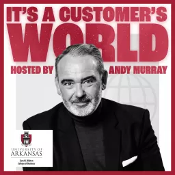 It's a Customer's World with Andy Murray Podcast artwork