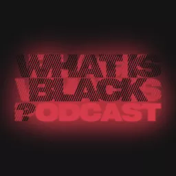 What Is Black? Podcast