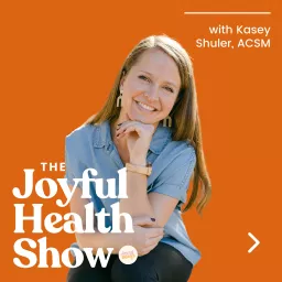 The Joyful Health Show: A Non-Diet Wellness Podcast for Christians artwork