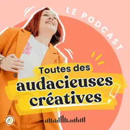 Toutes des Audacieuses Créatives ! Podcast artwork