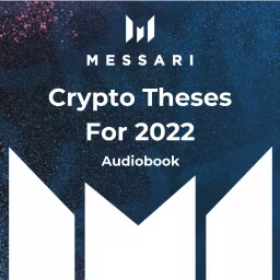 Messari’s Crypto Theses For 2022 Podcast artwork
