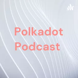 Polkadot Podcast artwork