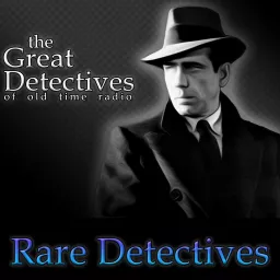 The Rare Detectives of Old Time Radio Podcast artwork