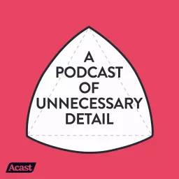A Podcast Of Unnecessary Detail artwork