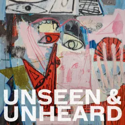 Unseen & Unheard Podcast artwork