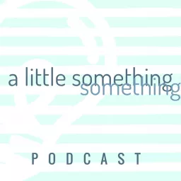 A Little Something Something podcast artwork