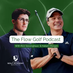 Flow Golf Podcast with Rick Sessinghaus & Hallam Morgan artwork