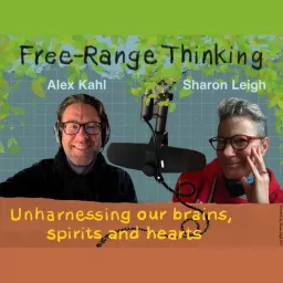 Free Range Thinking - A Neurodiversity Podcast with Sharon Leigh and Alex Kahl